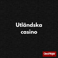 Utländska Casino för Svenska Spelare En Komplett Guide 589691471